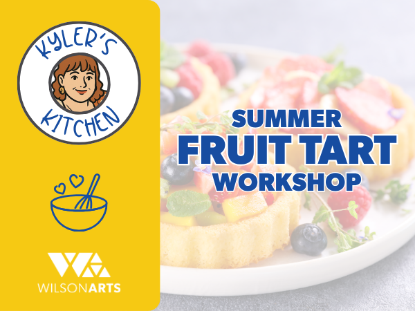 Kyler’s Kitchen: Fruit Tart Workshop